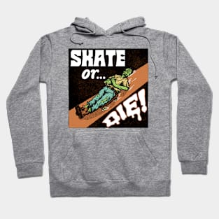 skate or die! Hoodie